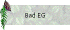 Bad EG