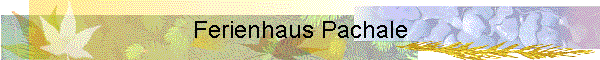 Ferienhaus Pachale